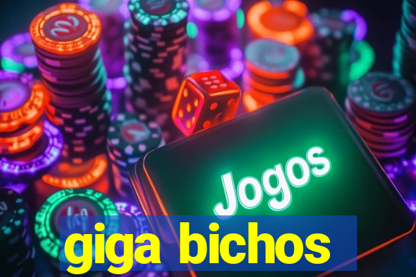 giga bichos